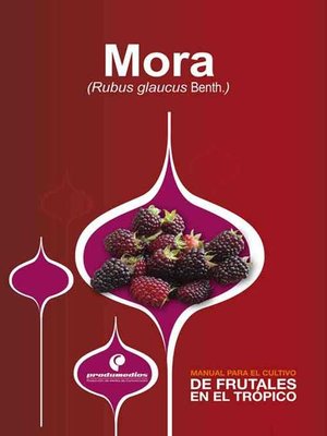 cover image of Manual para el cultivo de frutales en el trópico. Mora